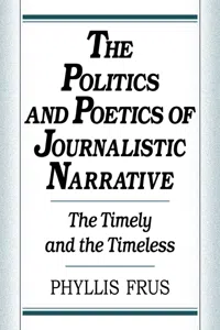 The Politics and Poetics of Journalistic Narrative_cover