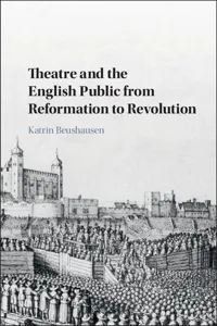 Theatre and the English Public from Reformation to Revolution_cover