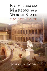 Rome and the Making of a World State, 150 BCE–20 CE_cover