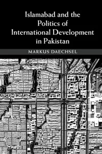 Islamabad and the Politics of International Development in Pakistan_cover