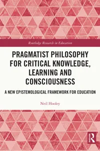 Pragmatist Philosophy for Critical Knowledge, Learning and Consciousness_cover
