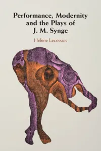 Performance, Modernity and the Plays of J. M. Synge_cover