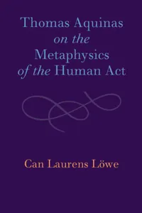 Thomas Aquinas on the Metaphysics of the Human Act_cover