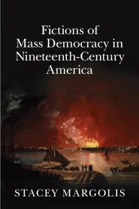 Fictions of Mass Democracy in Nineteenth-Century America_cover