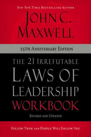 The 21 Irrefutable Laws of Leadership Workbook 25th Anniversary Edition