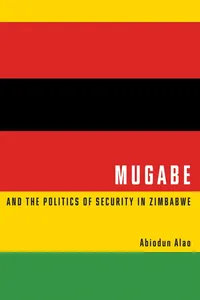 Mugabe and the Politics of Security in Zimbabwe_cover