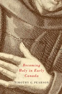 Becoming Holy in Early Canada_cover