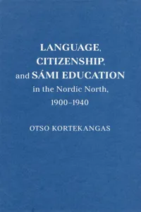 Language, Citizenship, and Sámi Education in the Nordic North, 1900-1940_cover