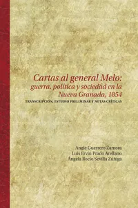 Cartas al general Melo: guerra, política y sociedad en la Nueva Granada, 1854_cover