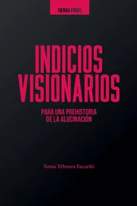 Indicios visionarios para una prehistoria de la alucinación_cover