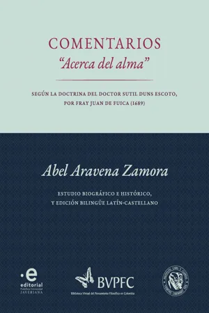 Comentarios "Acerca del alma" según la doctrina del Doctor Sutil Duns Escoto, por fray Juan de Fuica (1689)