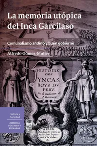 La memoria utópica del Inca Garcilaso. Comunalismo andino y buen gobierno_cover