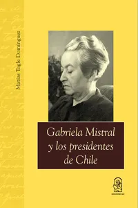 Gabriela Mistral y los presidentes de Chile_cover