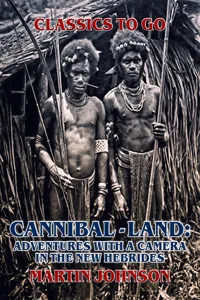 Cannibal-land: Adventures with a camera in the New Hebrides_cover