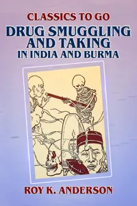 Drug Smuggling and Taking in India and Burma_cover