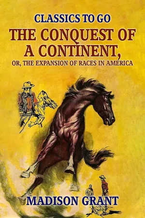 The Conquest of a Continent, or, The Expansion of Races in America