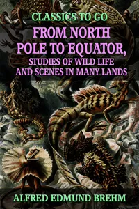 From North Pole to Equator, Studies of Wild Life and Scenes in Many Lands_cover