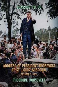 Address of President Roosevelt at St. Louis, Missouri, October 2, 1902_cover