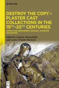 Destroy the Copy – Plaster Cast Collections in the 19th–20th Centuries_cover