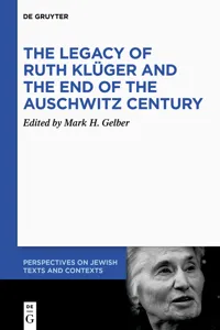 The Legacy of Ruth Klüger and the End of the Auschwitz Century_cover