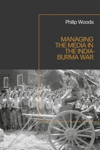 Managing the Media in the India-Burma War, 1941-1945_cover