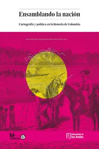 Ensamblando la nación: Cartografía y política en la historia de Colombia_cover