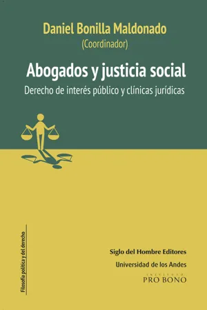 Abogados y justicia social Derecho de interés público y Clínicas jurídicas