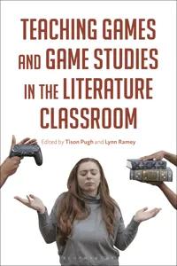 Teaching Games and Game Studies in the Literature Classroom_cover