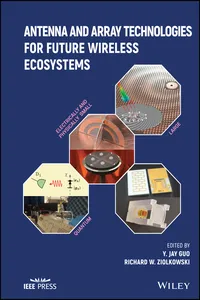 Antenna and Array Technologies for Future Wireless Ecosystems_cover