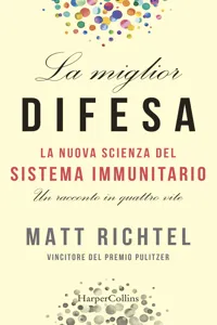 La miglior difesa: La nuova scienza del sistema immunitario_cover