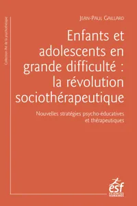 Enfants et adolescents en grande difficulté : la révolution sociothérapeutique_cover