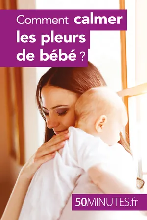 Comment calmer les pleurs de bébé ?