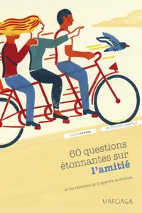 60 questions étonnantes sur l'amitié et les réponses qu'y apporte la science_cover