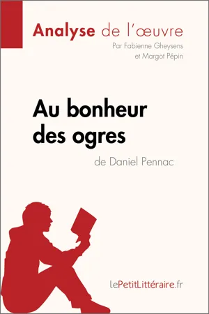 Au bonheur des ogres de Daniel Pennac (Analyse de l'oeuvre)