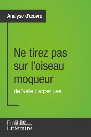 Ne tirez pas sur l'oiseau moqueur de Nelle Harper Lee (Analyse approfondie)