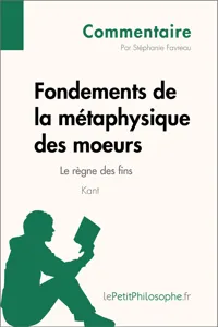 Fondements de la métaphysique des moeurs de Kant - Le règne des fins_cover