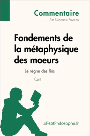 Fondements de la métaphysique des moeurs de Kant - Le règne des fins (Commentaire)