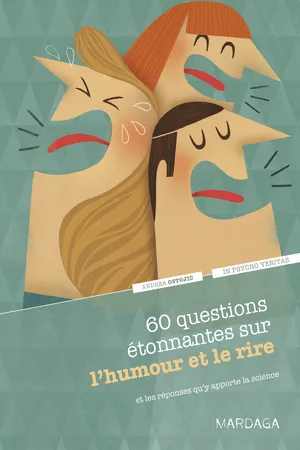 60 questions étonnantes sur l'humour et le rire et les réponses qu'y apporte la science