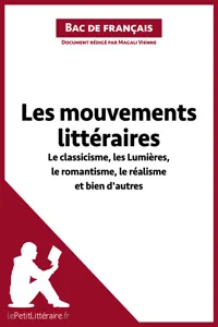 Les mouvements littéraires - Le classicisme, les Lumières, le romantisme, le réalisme et bien d'autres_cover