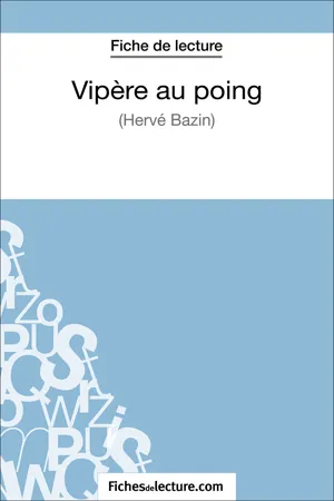 Vipère au poing d'Hervé Bazin (Fiche de lecture)