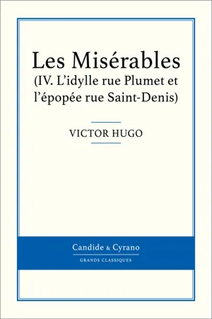 Les Misérables IV - L'idylle rue Plumet et l'épopée rue Saint-Denis