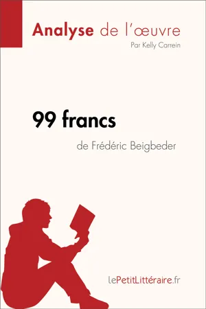 99 francs de Frédéric Beigbeder (Analyse de l'oeuvre)