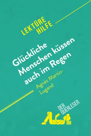 Glückliche Menschen küssen auch im Regen von Agnès Martin-Lugand (Lektürehilfe)