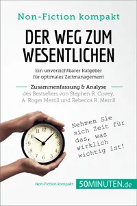 Der Weg zum Wesentlichen. Zusammenfassung & Analyse des Bestsellers von Stephen R. Covey, A. Roger Merrill und Rebecca R. Merrill_cover