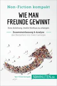 Wie man Freunde gewinnt. Zusammenfassung & Analyse des Bestsellers von Dale Carnegie_cover