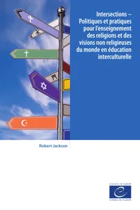 Intersections - Politiques et pratiques pour l'enseignement des religions et des visions non religieuses du monde en éducation interculturelle_cover