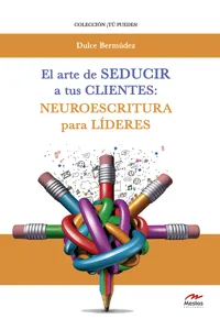 El arte de seducir a tus clientes: neuroescritura para líderes_cover