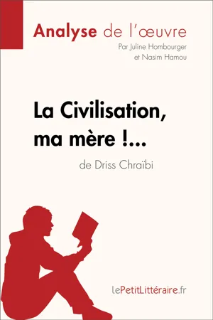 La Civilisation, ma mère !... de Driss Chraïbi (Analyse de l'oeuvre)