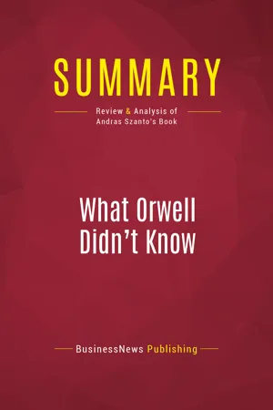 Summary: What Orwell Didn't Know