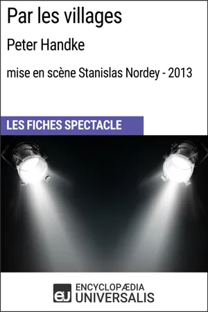 Par les villages (Peter Handke - mise en scène Stanislas Nordey - 2013)